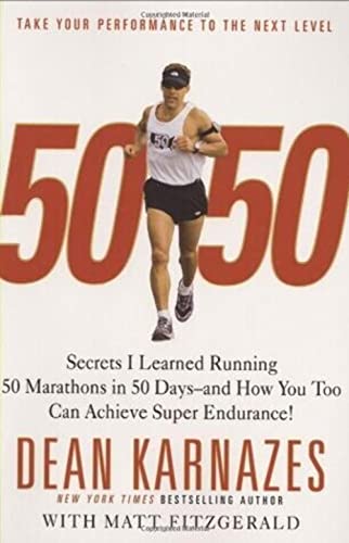 50/50: Secrets I Learned Running 50 Marathons in 50 Days -- and How You Too Can Achieve Super Endurance!